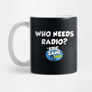 Who Needs Radio? Mug